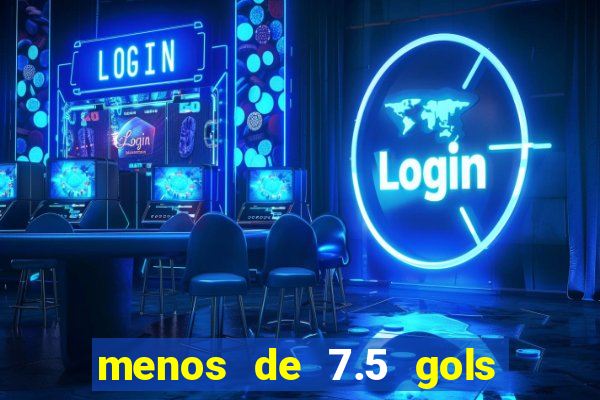 menos de 7.5 gols o que significa